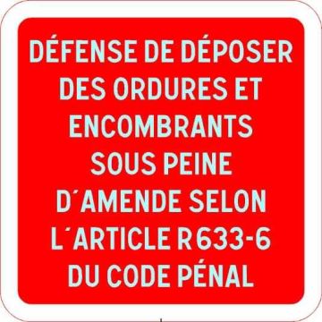 Panneau défense de déposer des ordures et encombrants sous peine d'amende selon l'article R 633-6 du code pénal